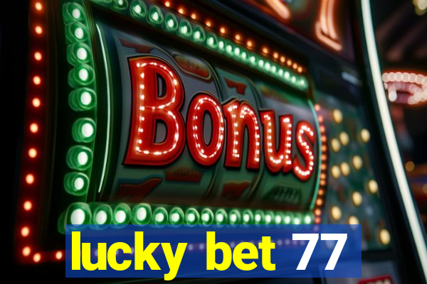 lucky bet 77